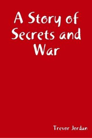 Cover of A Story of Secrets and War