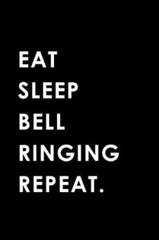 Cover of Eat Sleep Bell Ringing Repeat