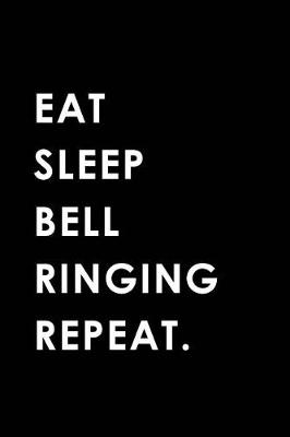 Book cover for Eat Sleep Bell Ringing Repeat