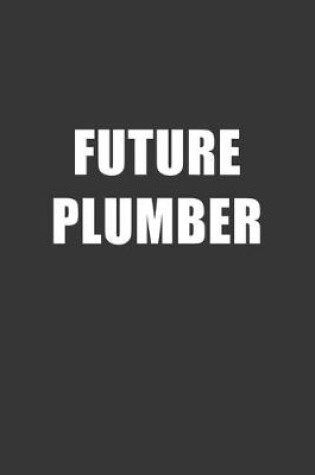 Cover of Future Plumber Notebook