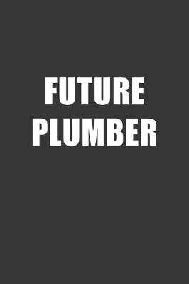 Book cover for Future Plumber Notebook