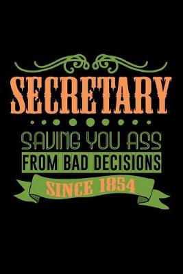 Book cover for Secretary saving you ass from bad decisions. Since 1854