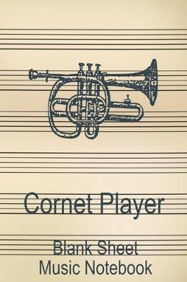 Book cover for Cornet Player Blank Sheet Music Notebook