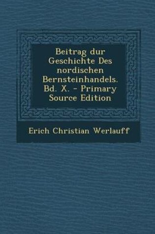Cover of Beitrag Dur Geschichte Des Nordischen Bernsteinhandels. Bd. X.