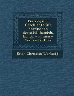 Book cover for Beitrag Dur Geschichte Des Nordischen Bernsteinhandels. Bd. X.