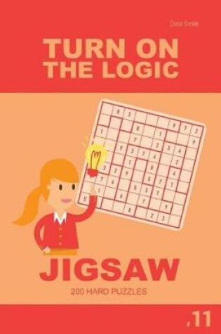 Cover of Turn On The Logic Jigsaw 200 Hard Puzzles 9x9 (Volume 11)