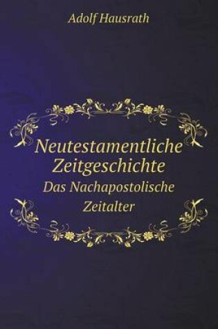 Cover of Neutestamentliche Zeitgeschichte Das Nachapostolische Zeitalter