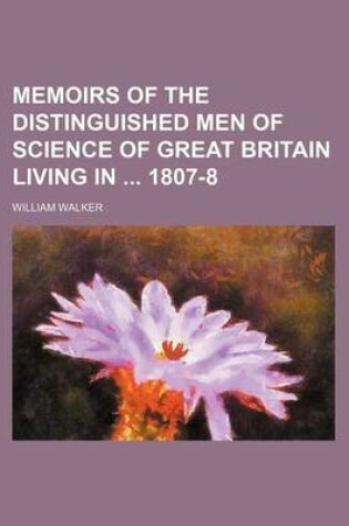 Cover of Memoirs of the Distinguished Men of Science of Great Britain Living in 1807-8