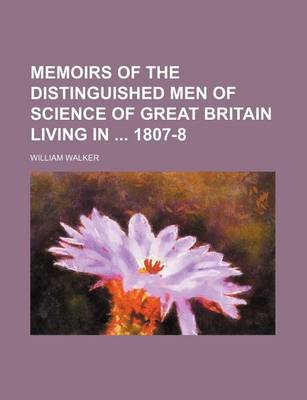 Book cover for Memoirs of the Distinguished Men of Science of Great Britain Living in 1807-8