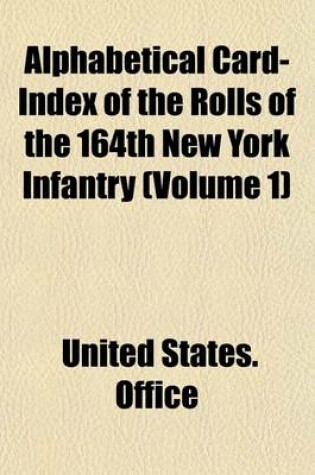 Cover of Alphabetical Card-Index of the Rolls of the 164th New York Infantry (Volume 1)