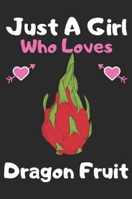 Book cover for Just a girl who loves dragon fruit