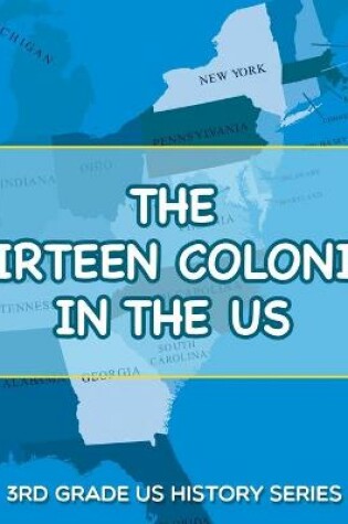 Cover of The Thirteen Colonies In The US