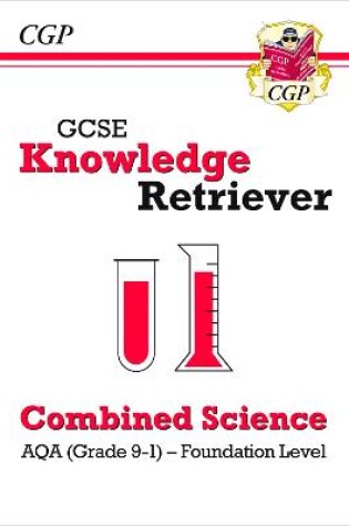 Cover of GCSE Combined Science AQA Knowledge Retriever - Foundation