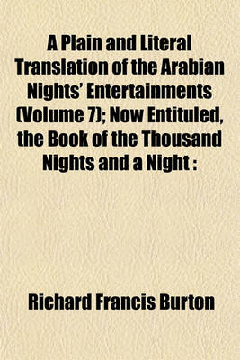 Book cover for A Plain and Literal Translation of the Arabian Nights' Entertainments (Volume 7); Now Entituled, the Book of the Thousand Nights and a Night