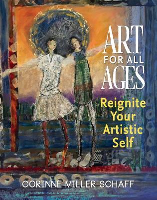 Art For All Ages by Corinne Miller Schaff