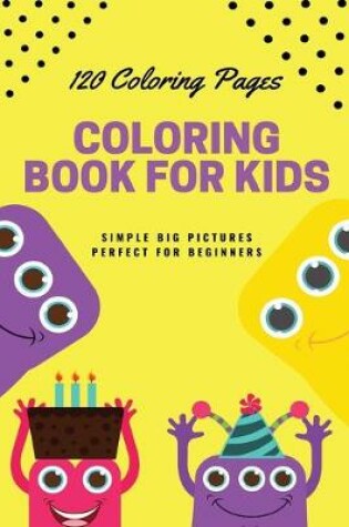 Cover of 120 Coloring pages Coloring book for kids simple big pictures perfect for beginners