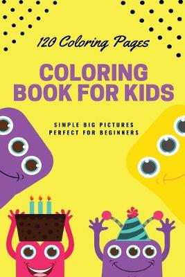 Book cover for 120 Coloring pages Coloring book for kids simple big pictures perfect for beginners