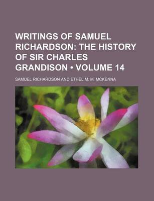 Book cover for Writings of Samuel Richardson (Volume 14); The History of Sir Charles Grandison