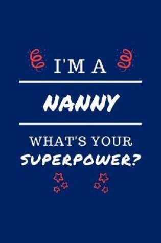 Cover of I'm A Nanny What's Your Superpower?