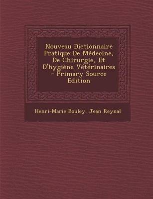 Book cover for Nouveau Dictionnaire Pratique de Medecine, de Chirurgie, Et D'Hygiene Veterinaires - Primary Source Edition