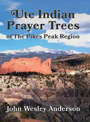 Book cover for Ute Prayer Trees of the Pikes Peak Region