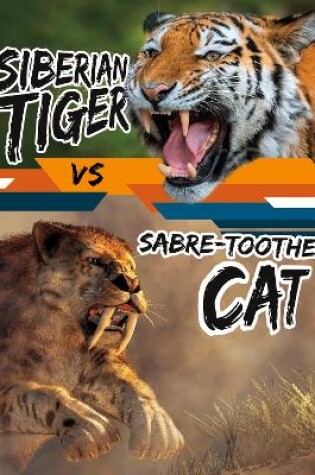 Cover of Siberian Tiger vs Sabre-Toothed Cat