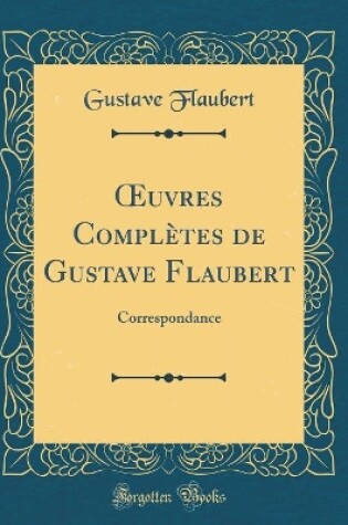 Cover of Oeuvres Completes de Gustave Flaubert