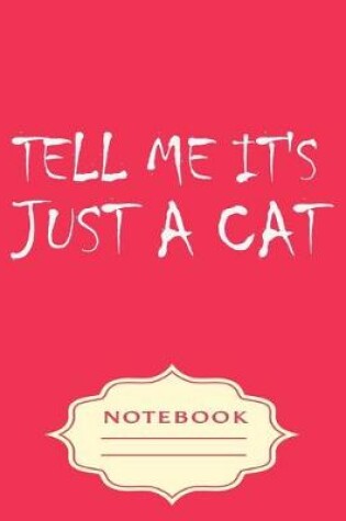 Cover of Tell Me It's Just a Cat
