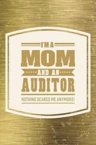 Cover of I'm A Mom And An Auditor Nothing Scares Me Anymore!