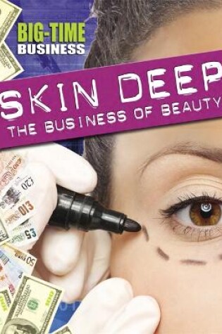 Cover of Big-Time Business: Skin Deep: The Business of Beauty