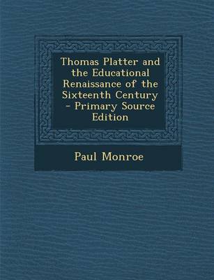 Book cover for Thomas Platter and the Educational Renaissance of the Sixteenth Century - Primary Source Edition