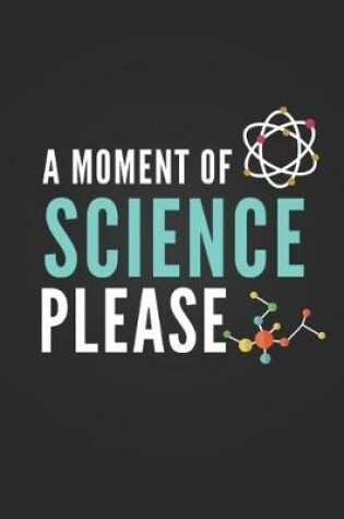 Cover of A Moment Of Science Please
