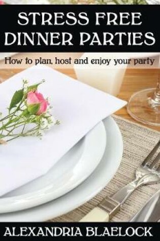 Cover of Stress Free Dinner Parties