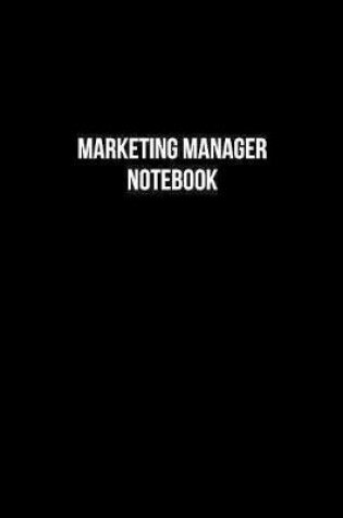 Cover of Marketing Manager Notebook - Marketing Manager Diary - Marketing Manager Journal - Gift for Marketing Manager