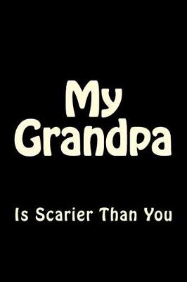 Cover of My Grandpa is Scarier Than You