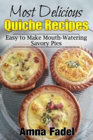 Cover of Most Delicious Quiche Recipes