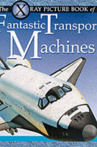 Cover of X Ray Picture Book of Fantastic Transport Machines