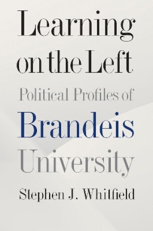 Cover of Learning on the Left - Political Profiles of Brandeis University