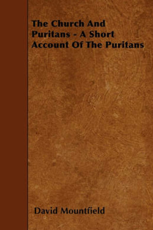 Cover of The Church And Puritans - A Short Account Of The Puritans