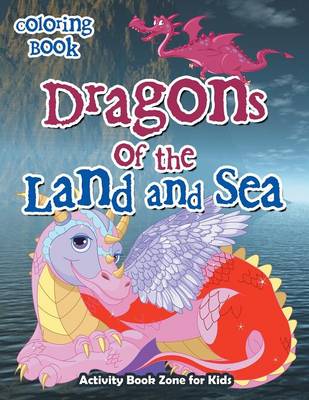 Book cover for Dragons of the Land and Sea Coloring Book