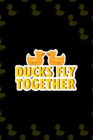 Cover of Ducks Fly Together