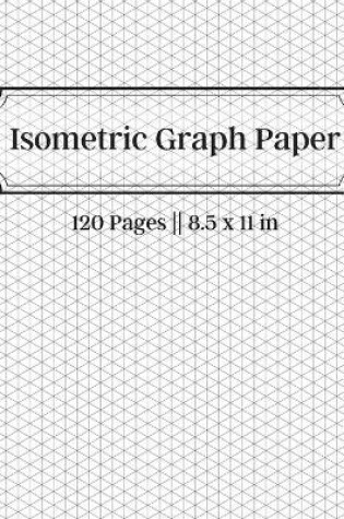 Cover of Isometric Notebook - 120 Pages -- 8.5 x 11 in