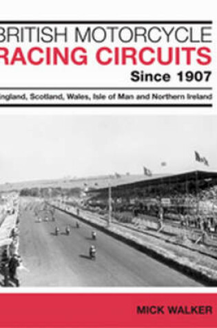 Cover of British Motorcycle Racing Circuits Since 1907