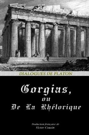 Cover of Gorgias, Ou de la Rhetorique