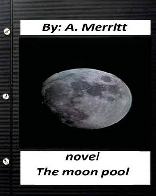 Book cover for The moon pool. NOVEL By A. Merritt ( fantasy )