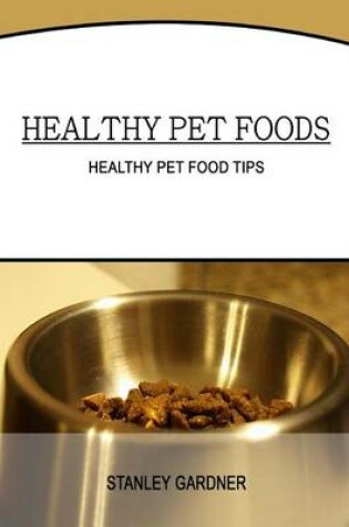 Cover of Healthy Pet Foods