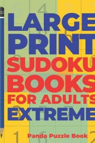 Cover of Large Print Sudoku Books For Adults Extreme
