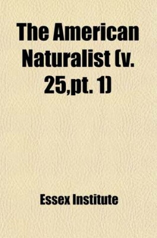 Cover of The American Naturalist (Volume 25, PT. 1)