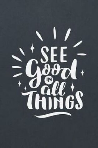 Cover of See Good in All Things