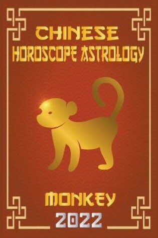 Cover of Monkey Chinese Horoscope & Astrology 2022